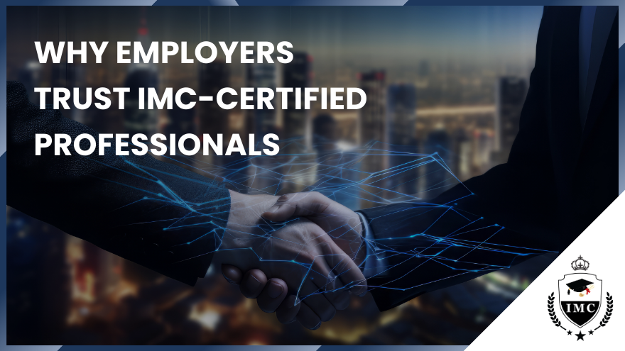 Why Employers Trust IMC-Certified Professionals?