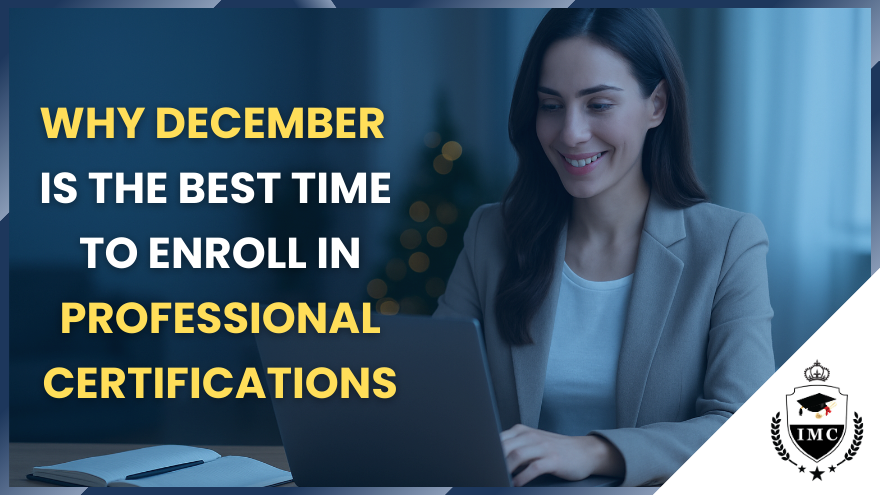 Why December Is the Best Time to Enroll in Professional Certifications?